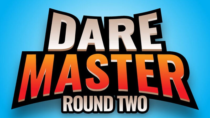 Dare Master Round Two